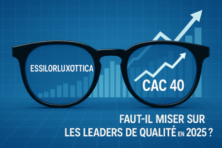 EssilorLuxottica Propulse le CAC40 : Faut-il Miser sur les Leaders de Qualité en 2025 ?